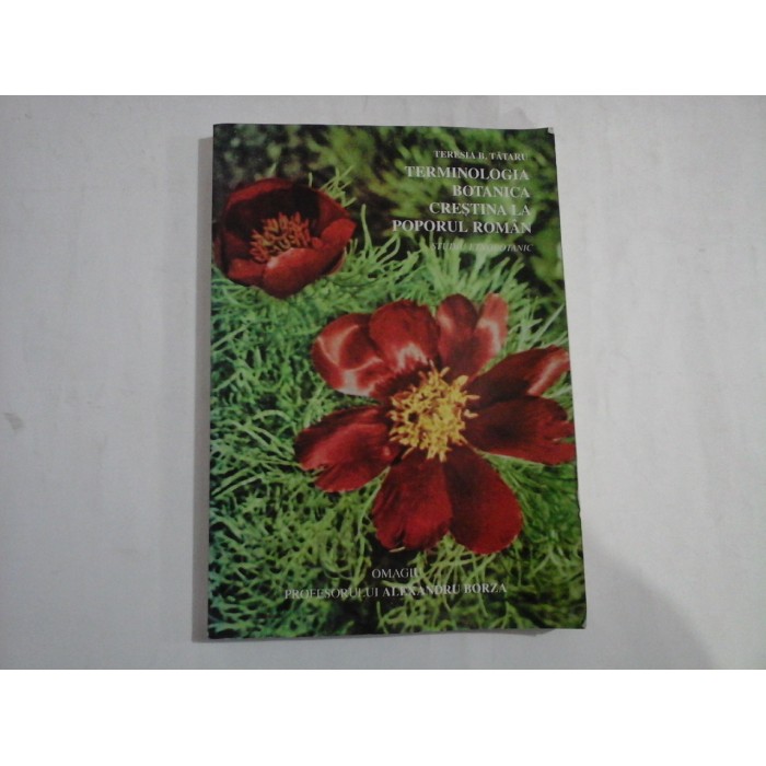    TERMINOLOGIA  BOTANICA  CRESTINA  LA  POPORUL  ROMAN  Studiu  etnobotanic  -   Teresia B. TATARU 